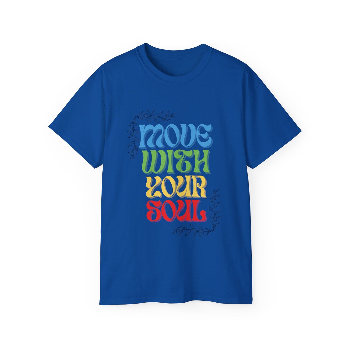 T-shirt inspirant « Move With Your Soul » en coton ultra pour Femme et Homme.
