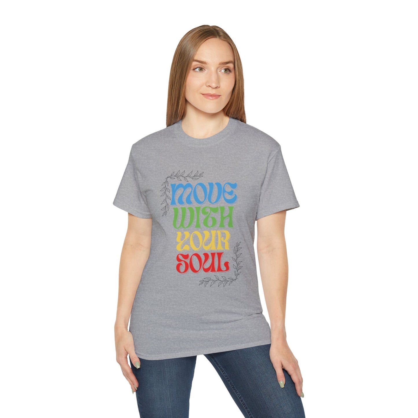 T-shirt inspirant « Move With Your Soul » en coton ultra pour Femme et Homme.