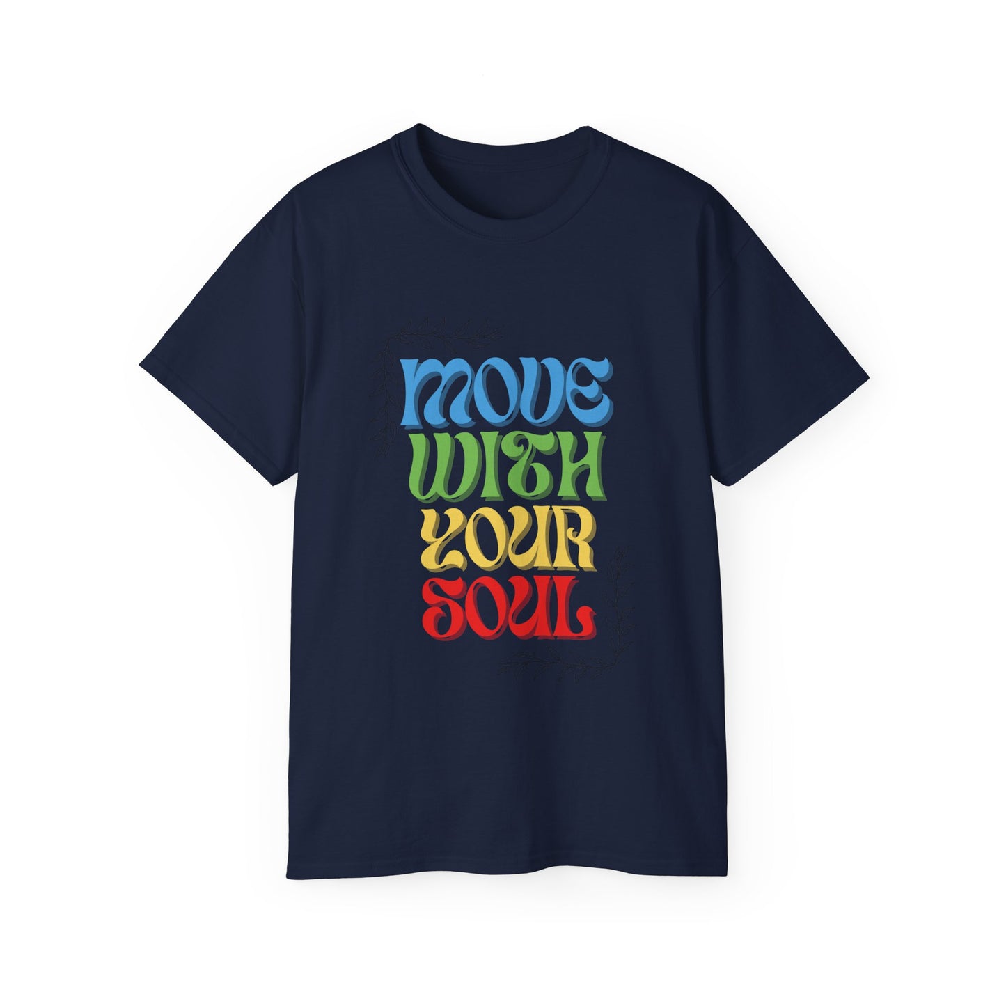 T-shirt inspirant « Move With Your Soul » en coton ultra pour Femme et Homme.